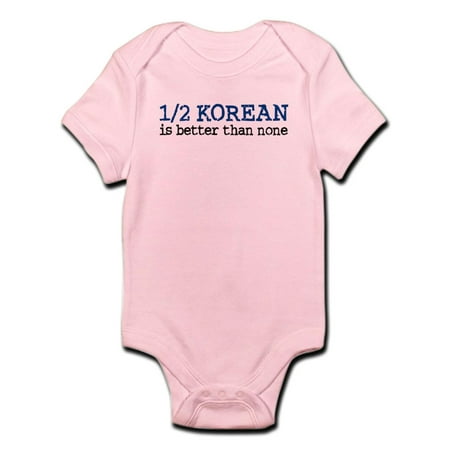 

CafePress - 1/2 Korean Is Better Than None Infant Bodysuit - Baby Light Bodysuit