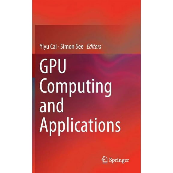 Gpu Computing and Applications, (Hardcover)