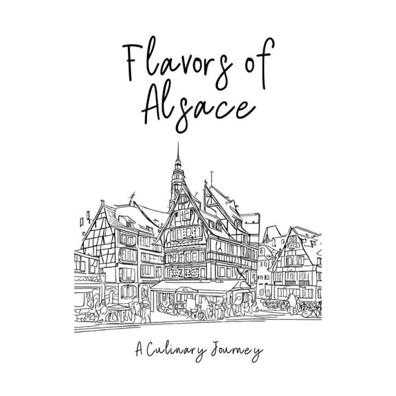 Flavors of Alsace: A Culinary Journey, (Paperback)