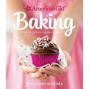 American Girl Baking: Recipes for Cookies, Cupcakes  More, Pre-Owned (Hardcover)