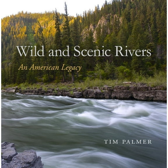 Wild and Scenic Rivers : An American Legacy (Hardcover)