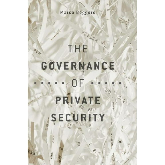 The Governance of Private Security, (Hardcover)