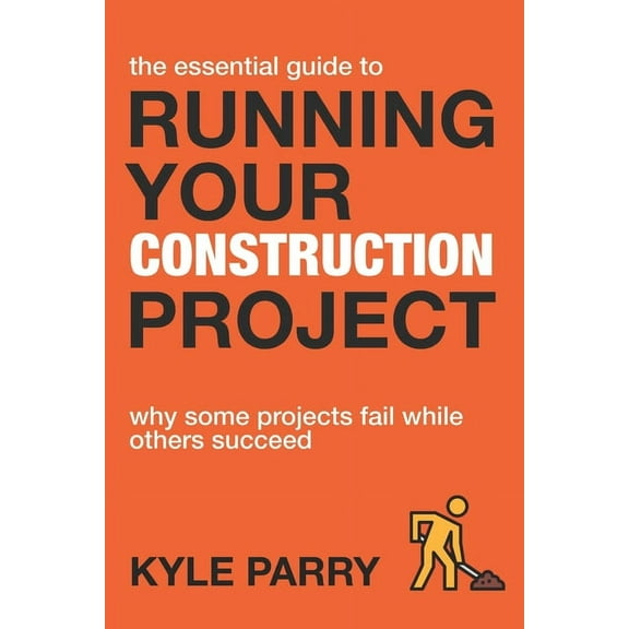 Essential Construction: The Essential Guide To Running Your Construction Project (Paperback)