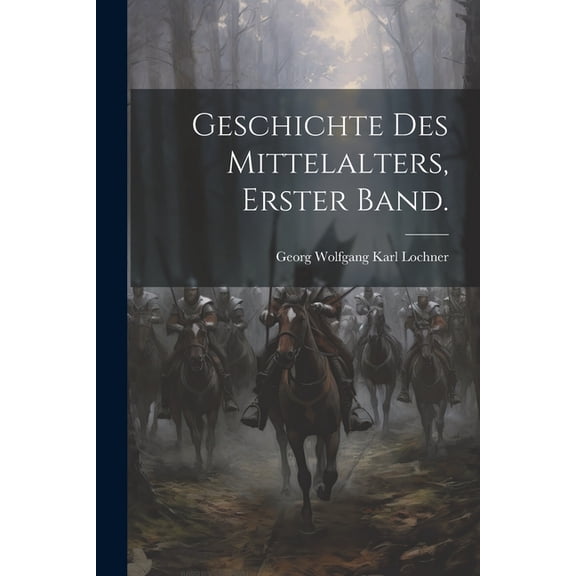 Geschichte des Mittelalters, Erster Band., (Paperback)