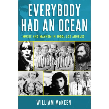 - Everybody Had an Ocean : Music and Mayhem in 1960s Los Angeles