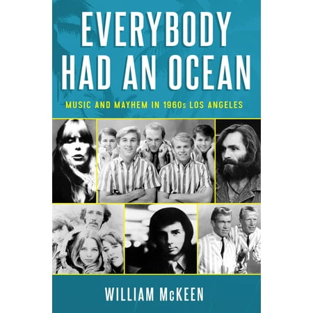 Everybody Had an Ocean : Music and Mayhem in 1960s Los