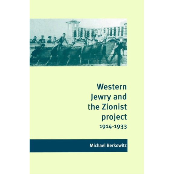 Western Jewry and the Zionist Project, 1914-1933, (Paperback)