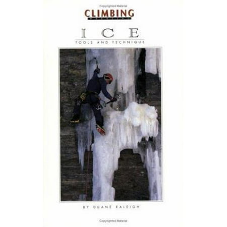 Ice: Tools & Technique (Climbing Magazine) [Paperback - Used]