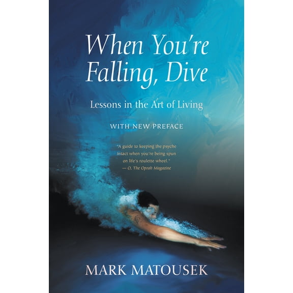 When You're Falling, Dive: Lessons in the Art of Living, with New Preface, (Paperback)