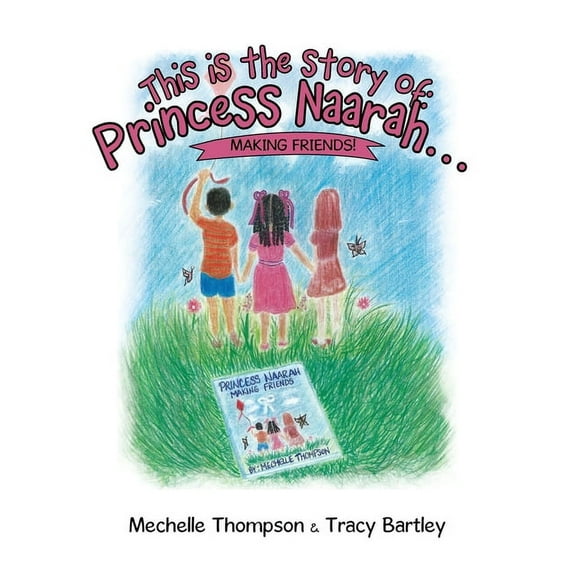 This is the story of: Princess Naarah...: Making Friends!, (Hardcover)