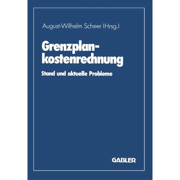 Grenzplankostenrechnung: Stand Und Aktuelle Probleme, (Paperback)