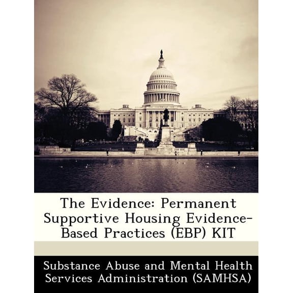 The Evidence : Permanent Supportive Housing Evidence-Based Practices (Ebp) Kit (Paperback)