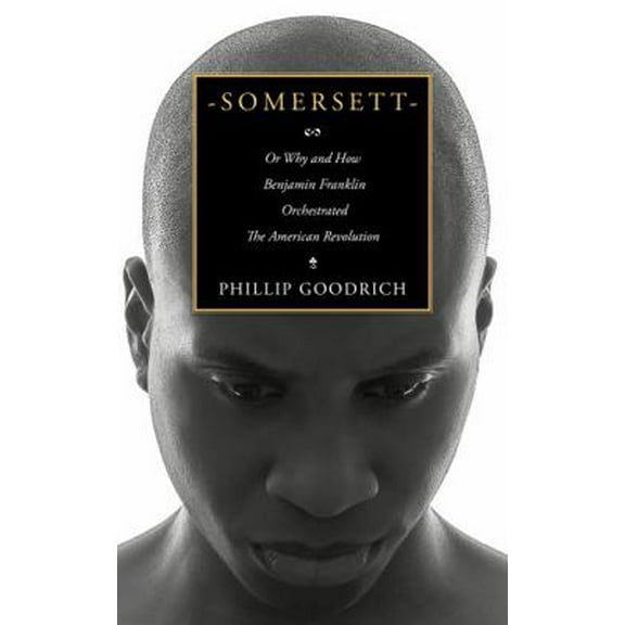 Pre-Owned Somersett: Or Why and How Benjamin Franklin Orchestrated the American Revolution (Paperback) 9781734911701