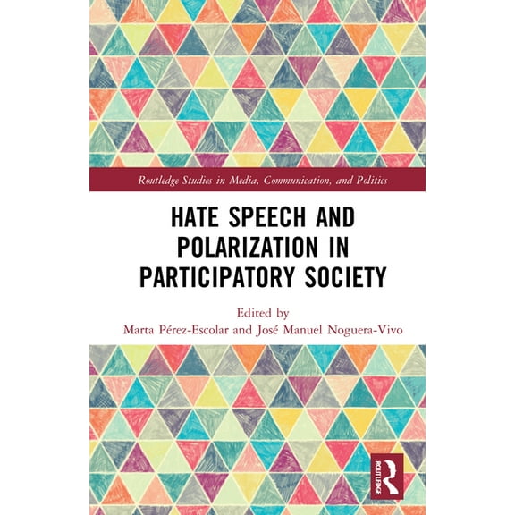 Routledge Studies in Media, Communicatio Hate Speech and Polarization in Participatory Society, (Hardcover)