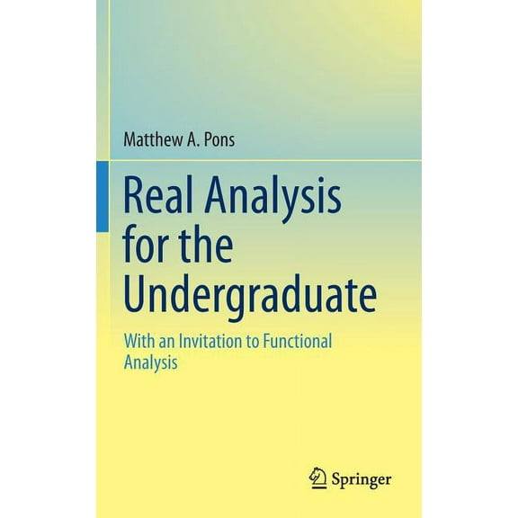 Real Analysis for the Undergraduate: With an Invitation to Functional Analysis, (Hardcover)