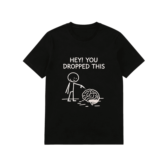Hey You Dropped This Funny Stick Figure Brain Graphic T-Shirt, Sarcastic Humor Meme Short Sleeve Tee