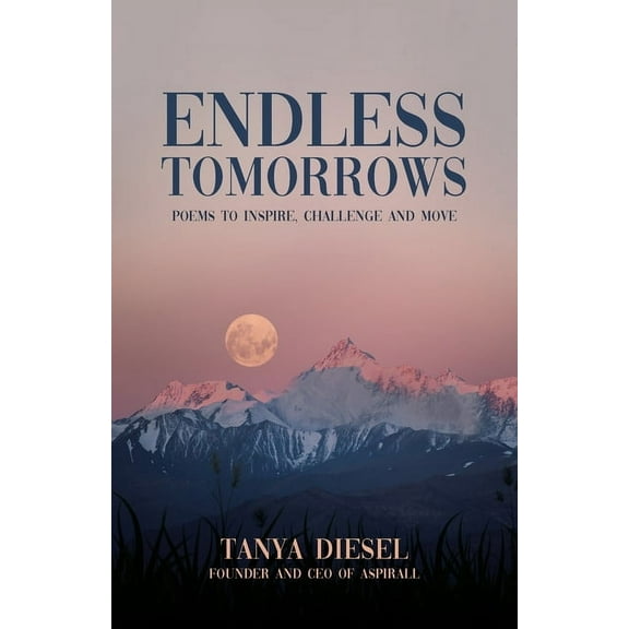 Endless Tomorrows: Poems to Inspire, Challenge and Move, (Paperback)