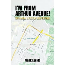 I'm From Arthur Avenue!: My Bronx Boyhood and Beyond, (Paperback)