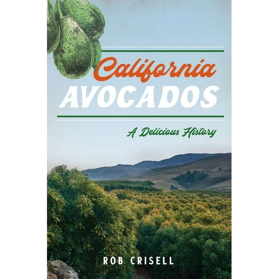 American Palate California Avocados: A Delicious History, (Paperback)