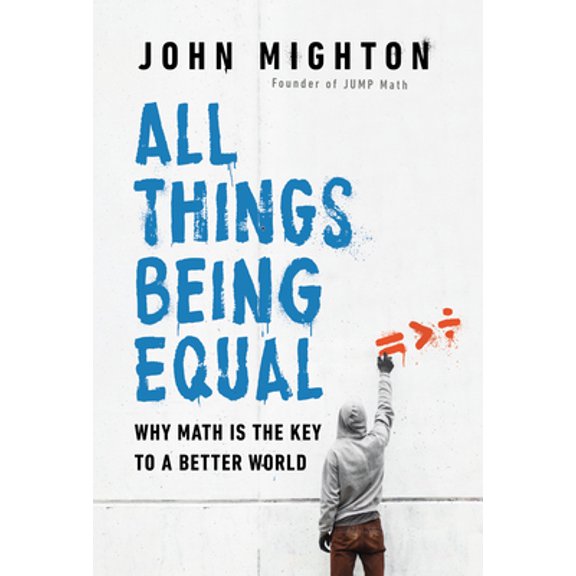 Pre-Owned All Things Being Equal: Why Math Is the Key to a Better World (Hardcover) 0735272891 9780735272897