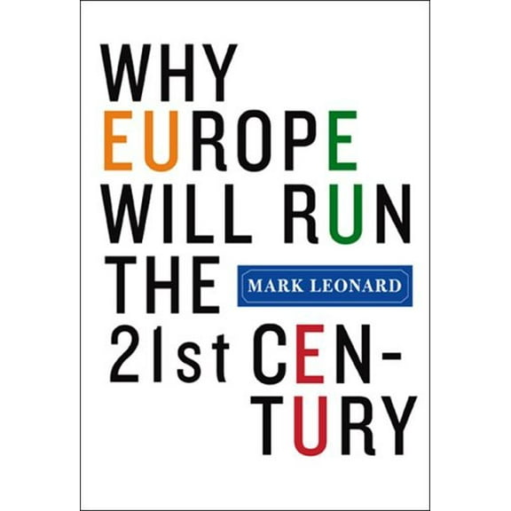 Pre-Owned Why Europe Will Run the 21st Century (Hardcover) 1586483641 9781586483647