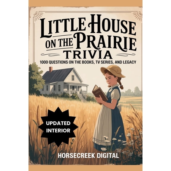 Little House on the Prairie Trivia: 1,000 Questions on the Books, TV Series, and Legacy, (Paperback)
