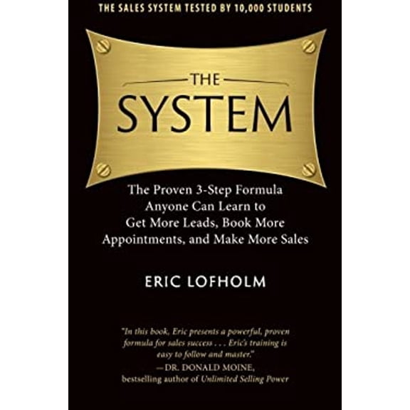 Pre-Owned The System: The Proven 3-Step Formula Anyone Can Learn to Get More Leads, Book More Appointments, and Make More Sales (Paperback) 0989894207 9780989894203