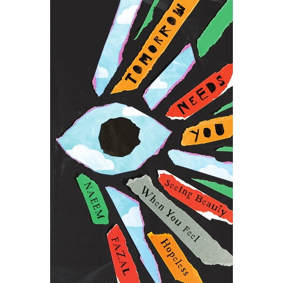 Pre-Owned Tomorrow Needs You: Seeing Beauty When You Feel Hopeless (Paperback) 1514009889 9781514009888