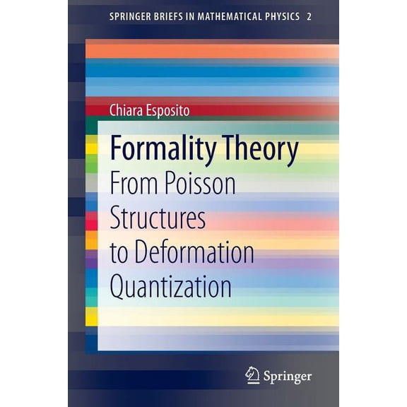 Springerbriefs in Mathematical Physics Formality Theory: From Poisson Structures to Deformation Quantization, Book 2, (Paperback)