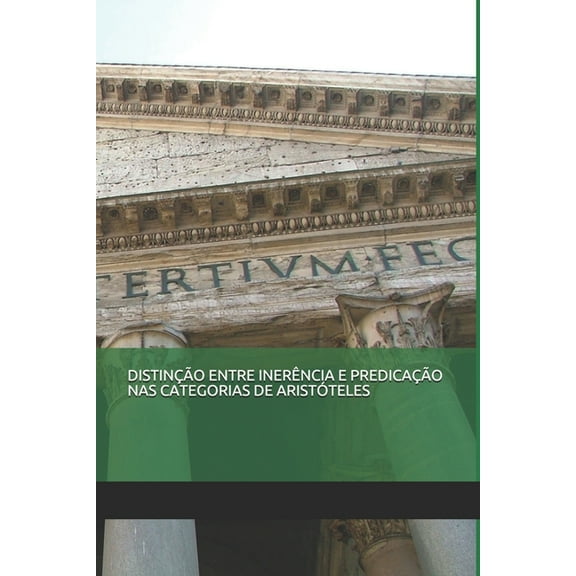 Distinção Entre Inerência E Predicação NAS Categorias de Aristóteles (Paperback)