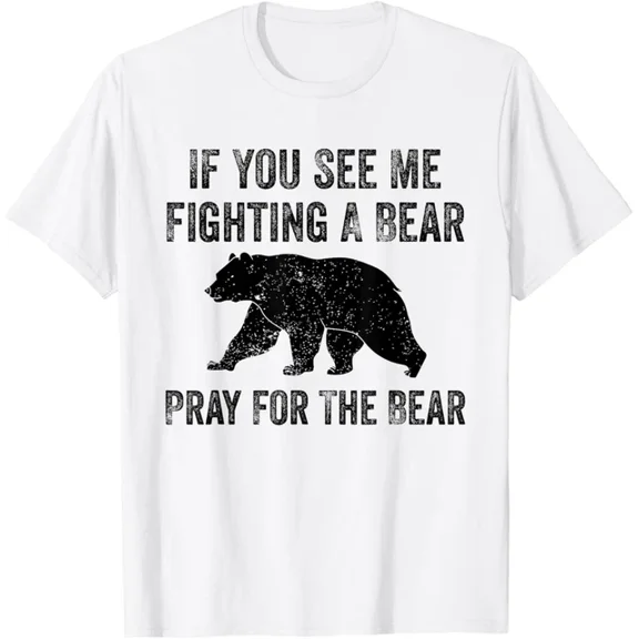 If You See Me Fighting A Bear - Pray For The Bear T-Shirt Unisex S-5XL Hot Trending Shirt, Vintage Birthday Gift