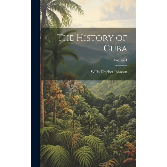 The History of Cuba; Volume 4 (Hardcover)