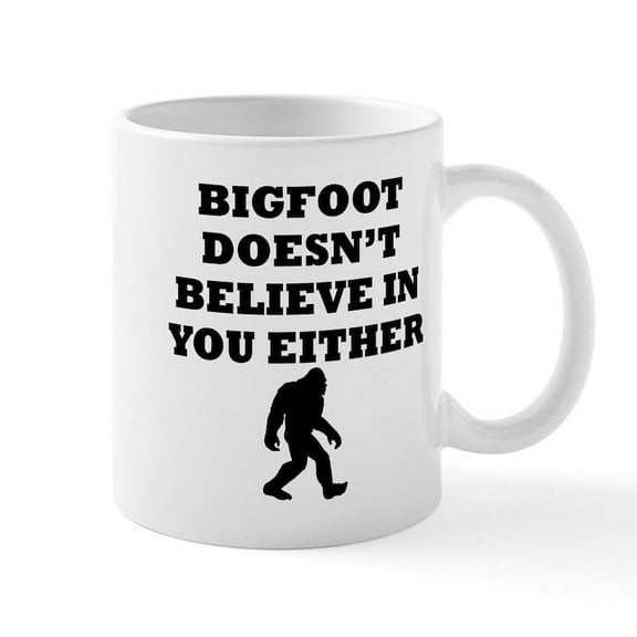 CafePress - Bigfoot Doesnt Believe In You Mugs - 11 oz Ceramic Mug - Novelty Coffee Tea Cup