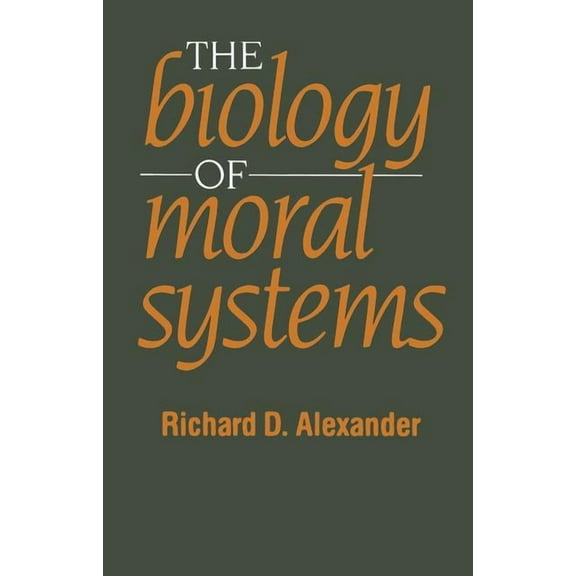 Evolutionary Foundations of Human Behavi The Biology of Moral Systems, (Paperback)