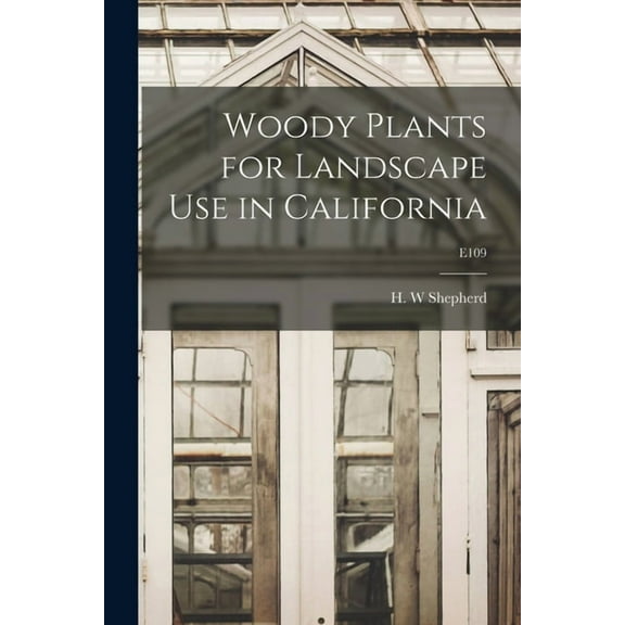 Woody Plants for Landscape Use in California; E109, (Paperback)