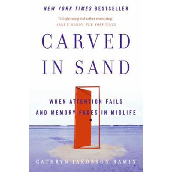 Pre-Owned Carved in Sand: When Attention Fails and Memory Fades in Midlife (Paperback) 0060598700 9780060598709