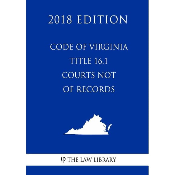 Code of Virginia - Title 16.1 - Courts Not of Record (2018 Edition) (Paperback)