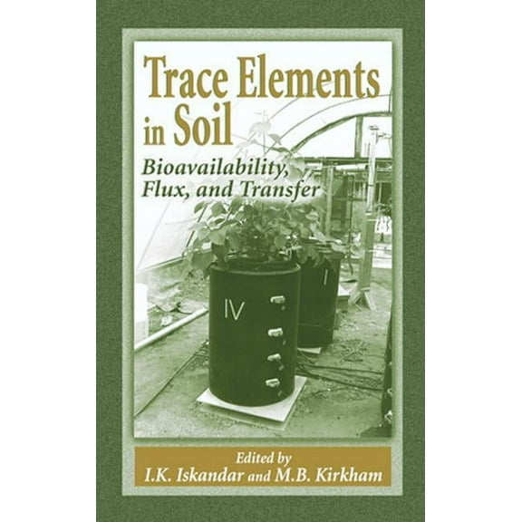 Trace Elements in Soil: Bioavailability, Flux, and Transfer, (Hardcover)