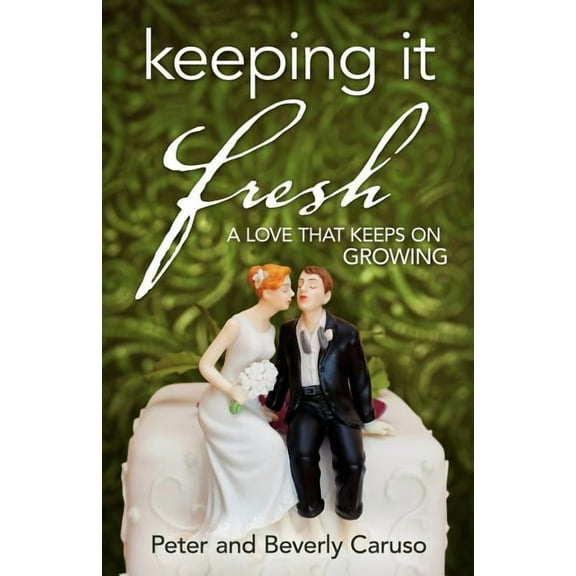 Keeping It Fresh - A Love that Keeps on Growing, (Paperback)