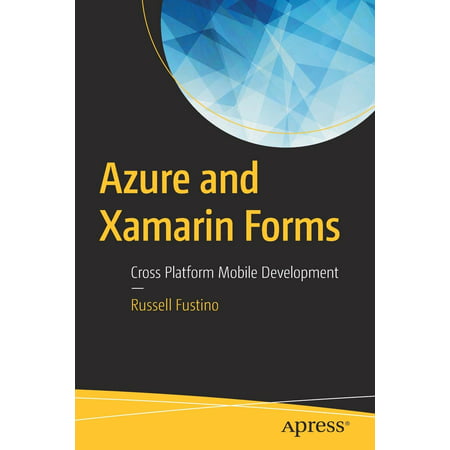 Azure and Xamarin Forms : Cross Platform Mobile (Best Cross Platform Mobile Game Development Framework)
