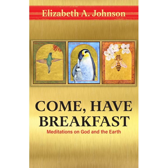 Come Have Breakfast: Meditations on God and the Earth