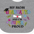 thumbnail image 4 of Inktastic My Mom Graduated and I'm Super Proud Boys or Girls Baby Bib, 4 of 4