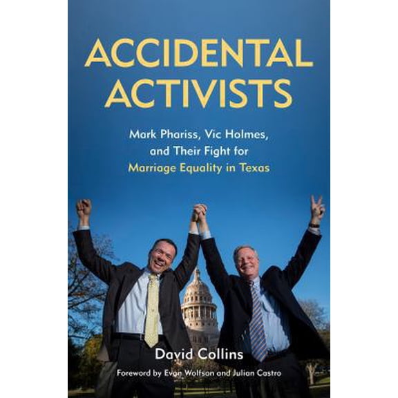 Pre-Owned Accidental Activists: Mark Phariss, Vic Holmes, and Their Fight for Marriage Equality in Texas (Hardcover) 1574416928 9781574416923