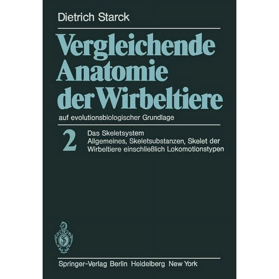Vergleichende Anatomie Der Wirbeltiere Auf Evolutionsbiologischer Grundlage: Band 2: Das Skeletsystem: Allgemeines, Skel, (Paperback)