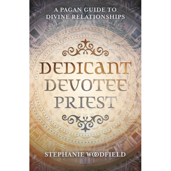 Pre-Owned Dedicant, Devotee, Priest: A Pagan Guide to Divine Relationships (Paperback) 0738766666 9780738766669