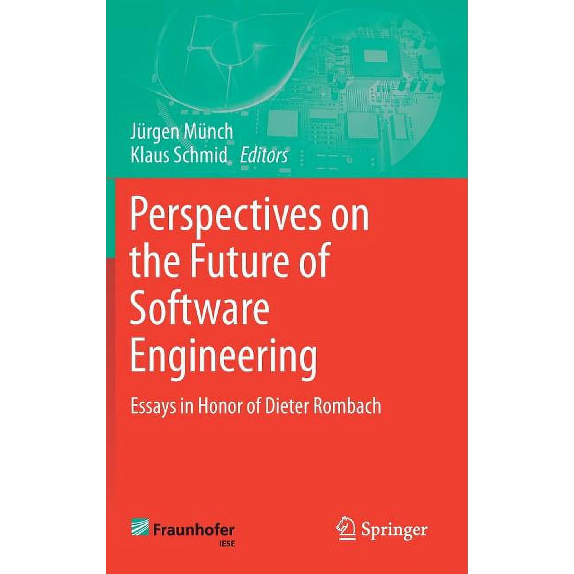 Perspectives on the Future of Software Engineering: Essays in Honor of Dieter Rombach (Hardcover)