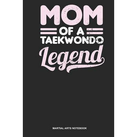 Martial Arts Notebook: Dotted Log Book For Black Belt: Taekwondo Mom Journal - Mom Of A Legend Gift