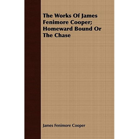 The Works of James Fenimore Cooper; Homeward Bound or the