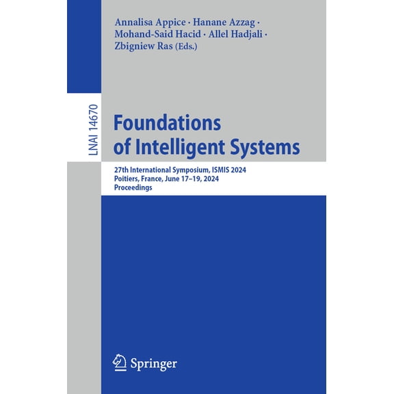Foundations of Intelligent Systems: 27th International Symposium, Ismis 2024, Poitiers, France, June 17-19, 2024, Procee, (Paperback)