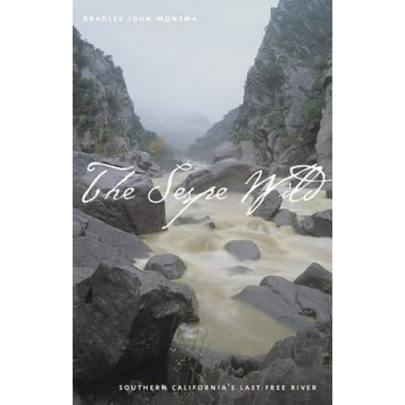 The Sespe Wild: Southern California's Last Free River